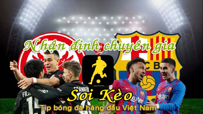 Nhận định Soi Kèo Barcelona vs Frankfurt: Chiến thắng nhọc nhằn