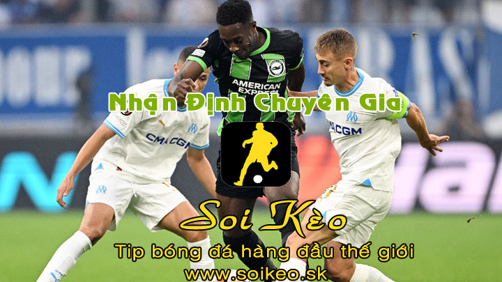 Soi Kèo tip bóng đá Brighton - Marseille