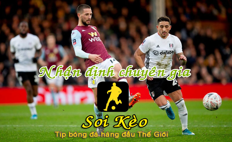 Soi Kèo tip bóng đá Aston Villa - Fulham