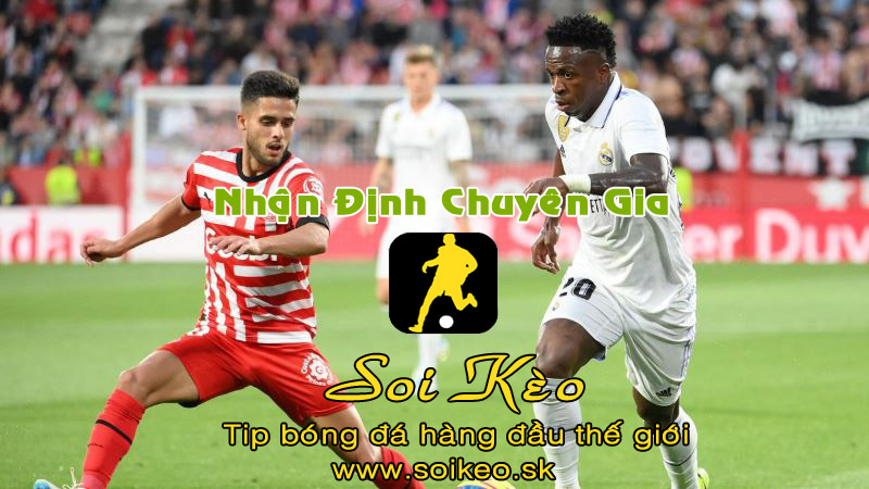 Soi Kèo tip bóng đá Girona - Real Madrid