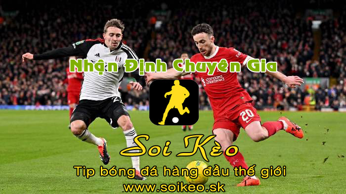 Soi Kèo tip bóng đá Fulham - Liverpool