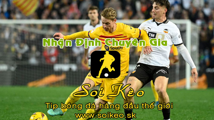 Soi Kèo tip bóng đá Barcelona - Valencia