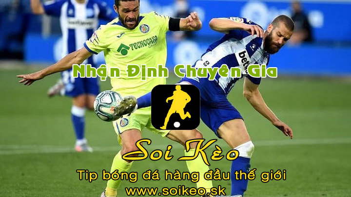 Soi Kèo tip bóng đá Alaves - Getafe