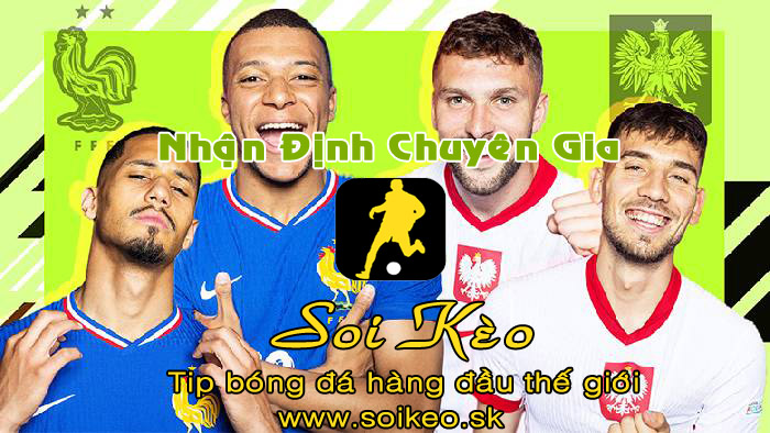 Soi Kèo tip bóng đá Pháp - Ba Lan