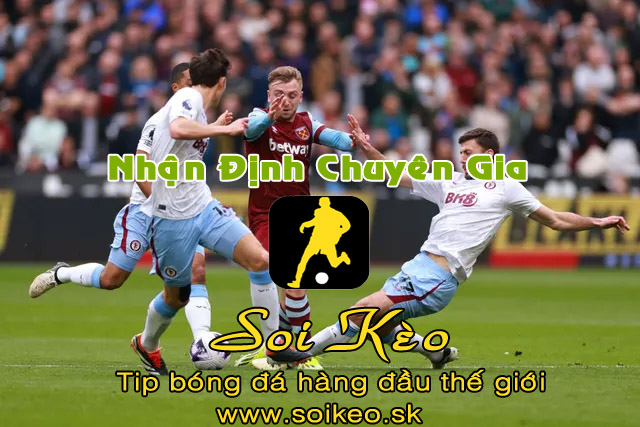 Soi Kèo tip bóng đá West Ham - Aston Villa