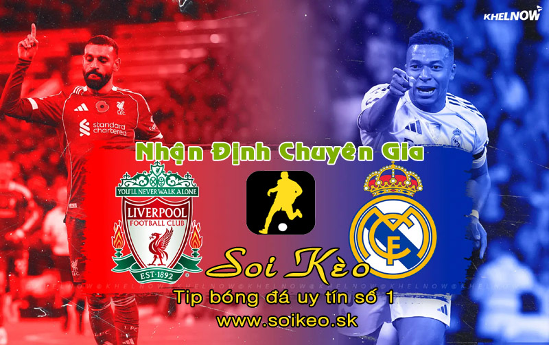 Soi Kèo Liverpool - Real Madrid