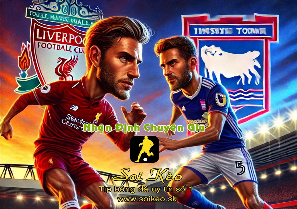 Soi Kèo Liverpool - Ipswich