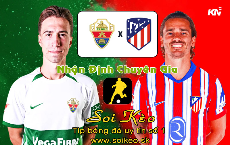 Soi Kèo Atletico - Elche